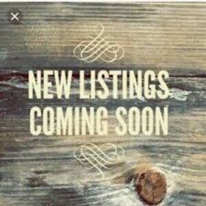 New Listings Coming Soon.